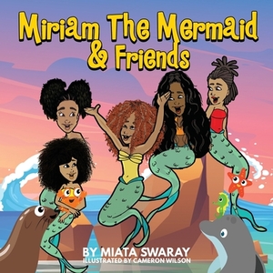 Miriam the Mermaid and Friends by Miata Swaray