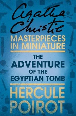 The Adventure of the Egyptian Tomb: A Hercule Poirot Short Story by Agatha Christie