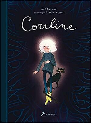 Coraline (Edici�n Ilustrada) /Coraline. (Illustrated Edition) by Neil Gaiman