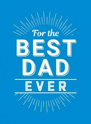 For the Best Dad Ever by Tim Fenton