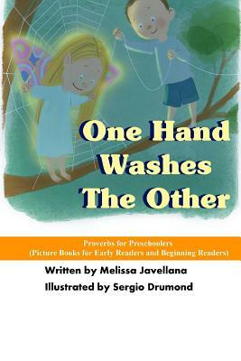 One Hand Washes The Other: Picture Books for Early Readers and Beginning Readers: Proverbs for Preschoolers by Melissa Javellana