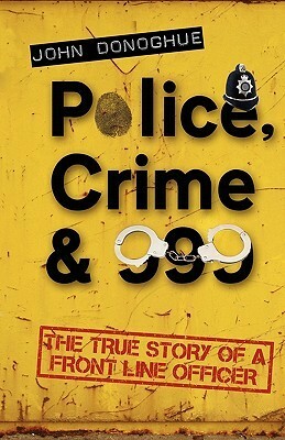 Police, Crime & 999 by John Donoghue