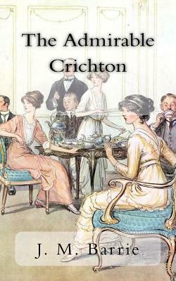 The Admirable Crichton by J.M. Barrie