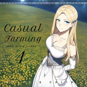 Casual Farming 4: A Slow Living LitRPG by Mike Caliban, Wolfe Locke