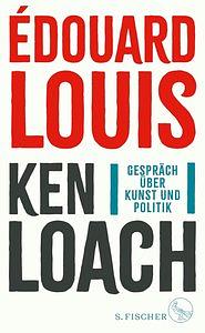 Gespräch über Kunst und Politik by Ken Loach, Édouard Louis