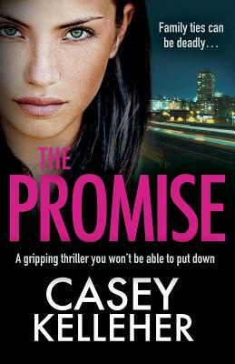 The Promise: A gripping thriller you won't be able to put down by Casey Kelleher