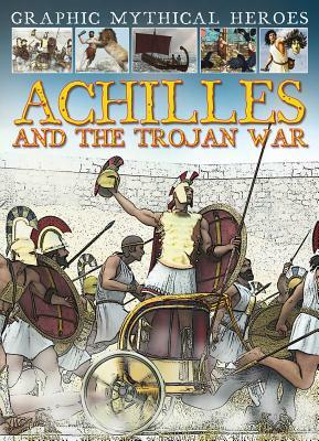 Achilles and the Trojan War by Gary Jeffrey