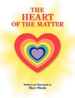 The Heart of the Matter by Mary Woods
