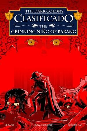 The Dark Colony Clasificado: The Grinning Niño of Barang by J.B. Tapia, Bow Guerrero, Budjette Tan