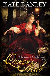 Queen Mab: A Tale Entwined with William Shakespeare's Romeo and Juliet by Kate Danley, William Shakespeare