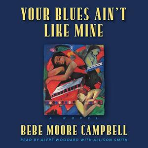 Your Blues Ain't Like Mine by Bebe Moore Campbell
