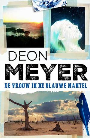 De vrouw in de blauwe mantel by Deon Meyer