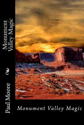 Monument Valley Magic by Paul B. Moore