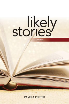 Likely Stories by Pamela Porter