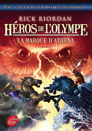 Héros de l'Olympe - tome 3: La Marque d'Athéna by Rick Riordan
