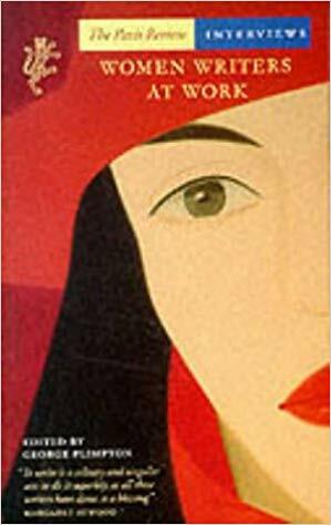 Women Writers at Work: The Paris Review Interviews (Women Writers at Work) by The Paris Review, George Plimpton