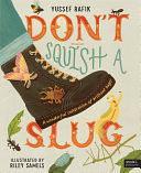 Don't Squish a Slug by Yussef Rafik