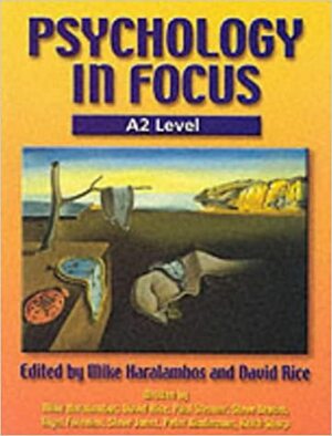Psychology In Focus A2 Level by Steve Jones, Keith Sharp, Nigel Foreman, Mike Haralambos, David Talbot Rice, David Rice, Steve Brown