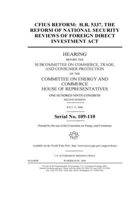 CFIUS reform: H.R. 5337, the Reform of National Security Reviews of Foreign Direct Investment Act by United S. Congress, United States House of Representatives, Committee on Energy and Commerc (house)