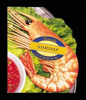 Totally Shrimp Cookbook by Helene Siegel