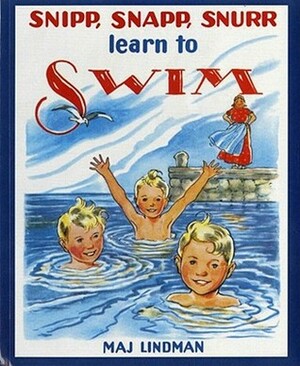 Snipp, Snapp, Snurr Learn to Swim by Maj Lindman