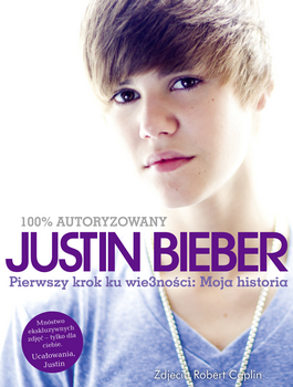 Justin Bieber: Pierwszy krok ku wie3ności. Moja historia by Justin Bieber