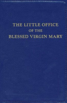 The Little Office Of The Blessed Virgin Mary by The Catholic Church, International Commission on English in the Liturgy