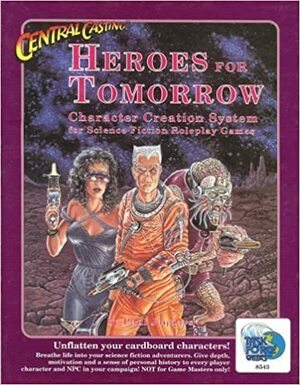 Central Casting: Heroes For Tomorrow (Character Creation System: Science Fiction) by Paul Jaquays