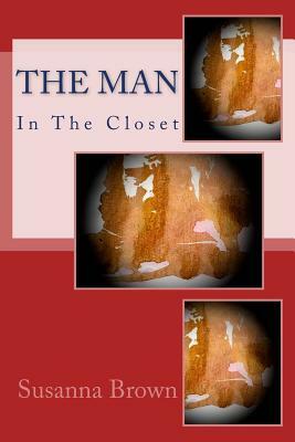 The Man In The Closet by Susanna Brown