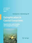 Eutrophication in Coastal Ecosystems: Towards better understanding and management strategies by Daniel J. Conley, Jesper H. Andersen