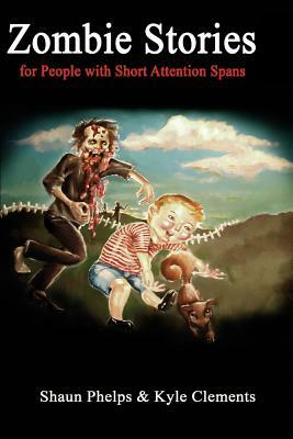 Zombie Stories for People with Short Attention Spans by Kyle Clements