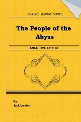 The People of the Abyss: Large Print Edition: Classic Novel Reprint by Jack London