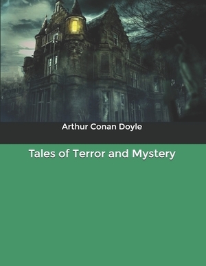 Tales of Terror and Mystery by Arthur Conan Doyle