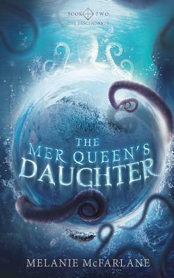 The Mer Queen's Daughter by Melanie McFarlane