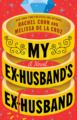 My Ex-Husband's Ex-Husband: A Novel by Rachel Cohn, Melissa Cruz