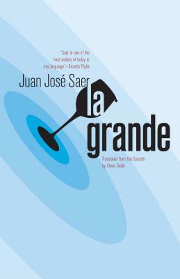 La Grande by Juan José Saer