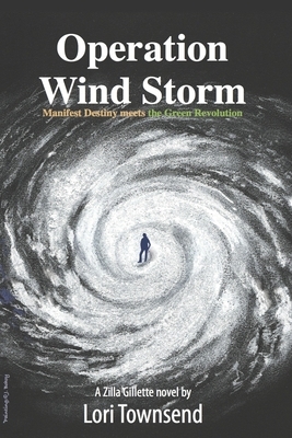 Operation Wind Storm: Manifest Destiny meets the Green Revolution by Lori Townsend