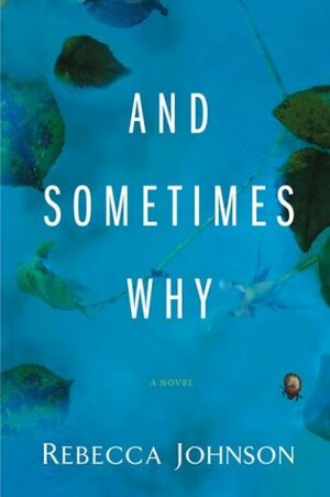 And Sometimes Why by Rebecca Johnson