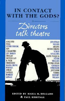 In Contact with the Gods?: Directors Talk Theatre by P. P. Heritage, Maria M. Delgado