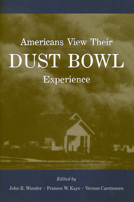 Americans View Their Dust Bowl Experience by 