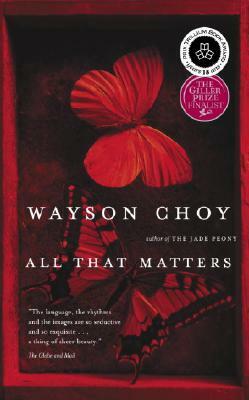 All That Matters by Wayson Choy