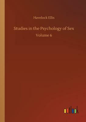 Studies in the Psychology of Sex by Havelock Ellis