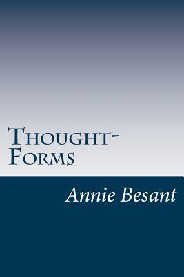 Thought-Forms by Annie Besant, C. W. Leadbeater