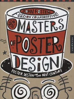 New Masters of Poster Design: Poster Design for the Next Century by John Foster