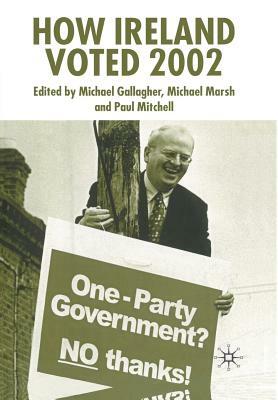 How Ireland Voted 2002 by Paul Mitchell, Michael Marsh, Michael Gallagher