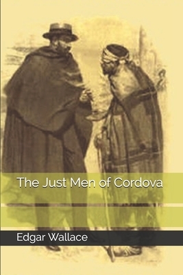 The Just Men of Cordova by Edgar Wallace