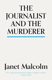 The Journalist and the Murderer by Janet Malcolm