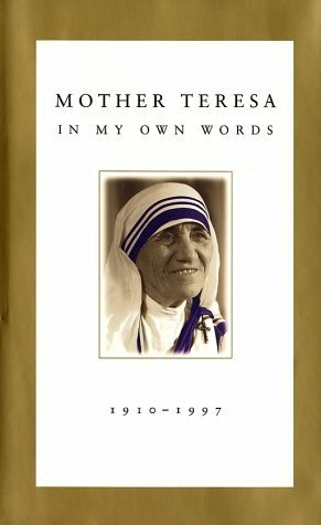 Mother Teresa: In My Own Words by José Luis González-Balado, Mother Teresa