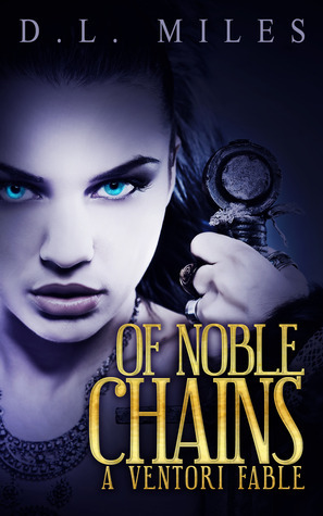 Of Noble Chains by D.L. Miles