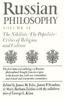 Russian Philosophy V2: Nihilists, Populists by James M. Edie, James P. Scanlan, Mary Barbara Zeldin